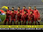 Link Live Streaming Timnas Indonesia U-17 vs Timnas Panama U-17, Ayo Nonton !